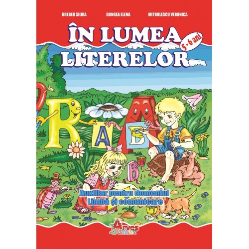 În lumea literelor - Auxiliar pentru domeniul "Limbă și comunicare" 