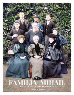 Albumul FAMILIA MIHAIL - Un secol de ascensiune financiara